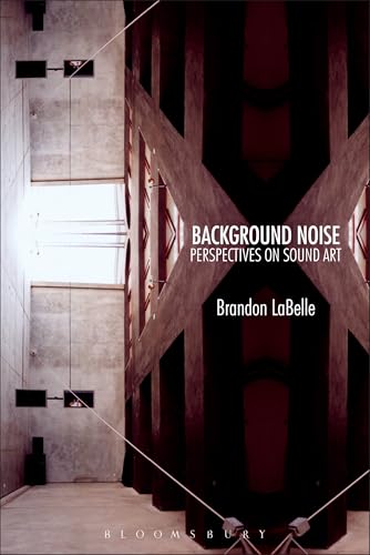 Background Noise: Perspectives on Sound Art