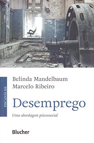Desemprego: uma Abordagem Psicossocial