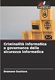 Criminalità informatica e governance della sicurezza informatica