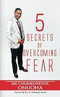 FIVE SECRETS OF OVERCOMING FEAR 1733662464 Book Cover