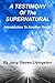 A Testimony Of The Supernatural: Introduction To Another Realm