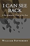 I Can See Back: A Pre-dementia View of the Past