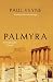 Palmyra: An Irreplaceable Treasure