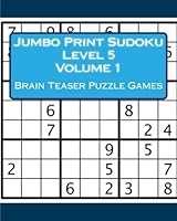 Jumbo Print Sudoku Level 5 Volume 1: Brain Teaser Puzzle Games 1718840810 Book Cover