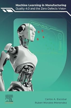 Buy Machine Learning in Manufacturing: Quality 4.0 and the Zero Defects ...