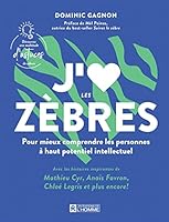 J'aime les zèbres: Pour mieux comprendre les personnes à haut potentiel intellectuel 2761961587 Book Cover