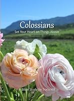Colossians: Set Your Heart on Things Above 0997691360 Book Cover