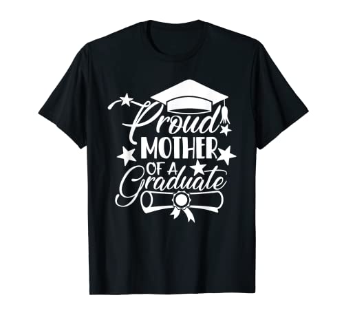 Proud Mother of a Graduate - Graduación familiar a juego Camiseta