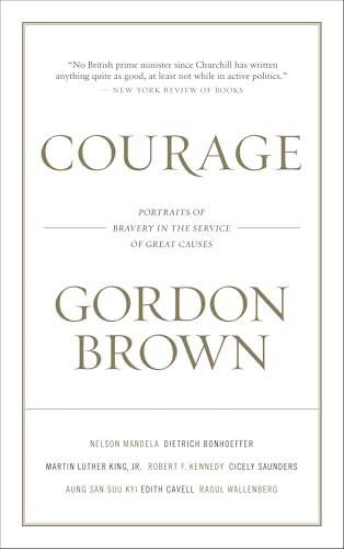 Courage: Portraits of Bravery in the Service of Great Causes