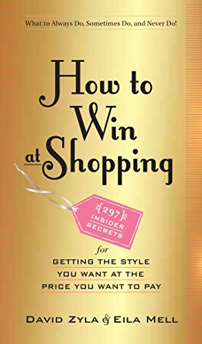 How to Win at Shopping: 297 Insider Secrets for Getting the Style You Want at the Price You Want to