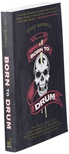 Born to Drum: The Truth about the World's Greatest Drummers--From John Bonham and Keith Moon to She