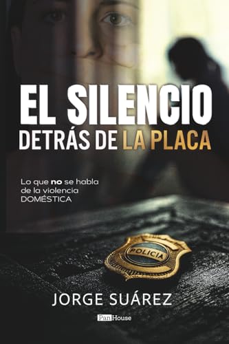 El silencio detrás de la placa: Lo que no se habla de la violencia doméstica
