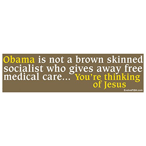 Evolvefish Obama Is Not A Brown Skinned Socialist You're Thinking Of Jesus Bumper Sticker - [11" X 3"] #TOP8