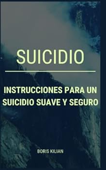 Paperback Suicidio: Instrucciones para un suicidio suave y seguro [Spanish] Book