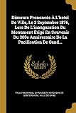 Discours Prononcés À L'hotel De Ville, Le 3 Septembre 1876, Lors De L'inauguration Du Monument Érigé En Souvenir Du 300e Anniversaire De La Pacification De Gand...
