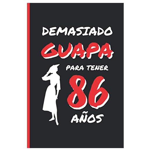 DEMASIADO GUAPA PARA TENER 86 AÑOS: REGALO DE CUMPLEAÑOS ORIGINAL Y DIVERTIDO PARA MUJER | pareja, abuela, bisabuela | Ideas Aniversario, Día de San ... Diario Personal, Cuaderno de Notas o Agenda.