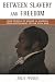 Between Slavery and Freedom: Free People of Color in America From Settlement to the Civil War (The African American History Series)