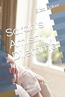 Sarah's Amish Dilemma: A collection of Amish Romance B08D527VGN Book Cover