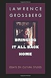 Bringing It All Back Home: Essays on Cultural Studies (New Americanists)