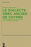  Le dialecte grec ancien de Chypre: Tome I: Grammaire. Tome II: Répertoire des inscriptions en syllabaire chypro-grec