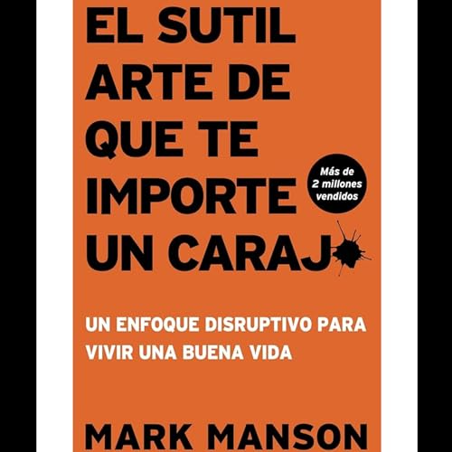 El Sutil Arte de que te Importe un Carajo - Mark Manson cover art