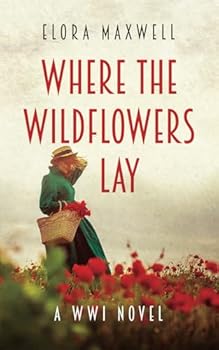 Paperback Where the Wildflowers Lay: A WWI Novel Book