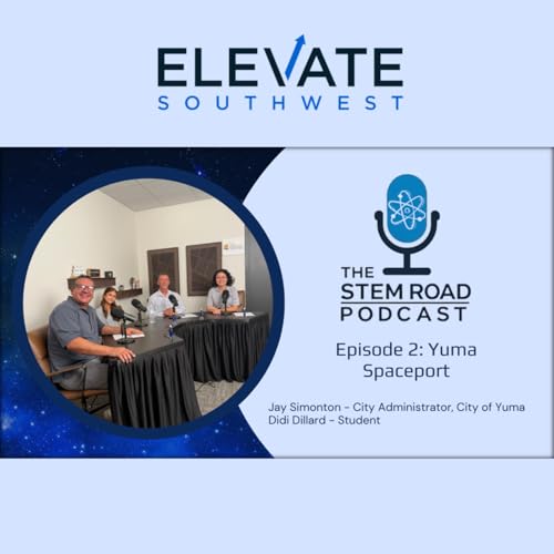 The STEM Road: Episode 2 | Yuma Spaceport