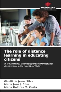The role of distance learning in educating citizens: In the context of technical scientific informational development in the new World Order