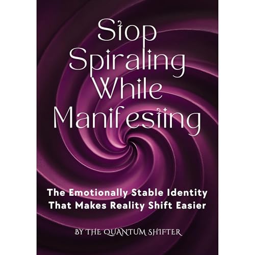 Stop Spiraling While Manifesting Audiobook By The Quantum Shifter cover art