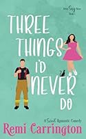 Three Things I'd Never Do 1947685287 Book Cover