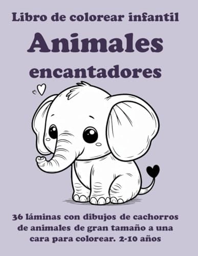 Libro de colorear infantil animales encantadores: 36 láminas con dibujos de cachorros de animales de gran tamaño a una cara para colorear (Spanish Edition)
