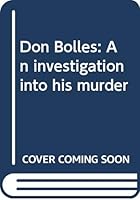 Don Bolles: An investigation into his murder 0445041226 Book Cover