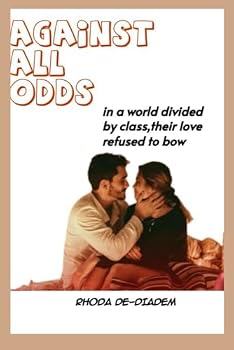 Paperback Against All Odds: In a world divided by class, their love refused to bow Book