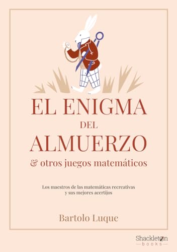 El enigma del almuerzo y otros juegos matemáticos: Los maestros de las matemáticas recreativas y sus mejores acertijos (Shackleton Books)