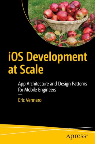iOS Development at Scale: App Architecture and Design Patterns for Mobile Engineers view 2