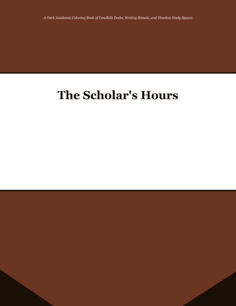 The Scholar's Hours: A Dark Academia Coloring Book of Candlelit Desks, Writing Rituals, and Timeless Study Spaces