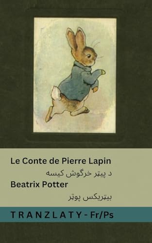 Le Conte de Pierre Lapin / د پیټر خرگوش کیسه: Tranzlaty Français پښتو (Français پښتو) (French Edition)