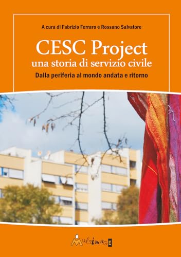Cesc Project Una Storia Di Servizio Civile. Dalla Periferia Al Mondo Andata E Ritorno