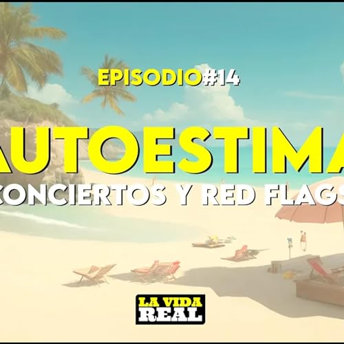 『La Auto-Confianza: Consejos Poco Prácticos y Alertas Cruciales | La Vida Real #14』のカバーアート