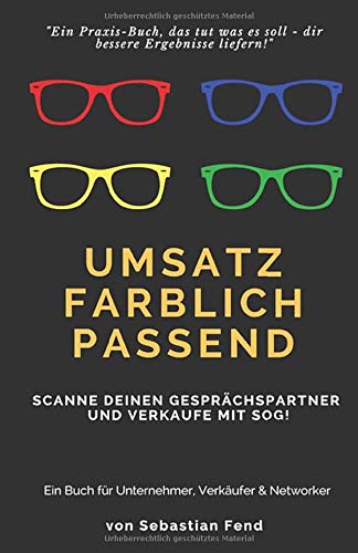 Umsatz farblich passend: Scanne deinen Gesprächspartner und verkaufe mit Sog! Umsatz farblich passend: Scanne deinen Gesprächspartner und verkaufe mit Sog!