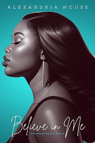 Believe in Me (Strickland Sisters Book 2)