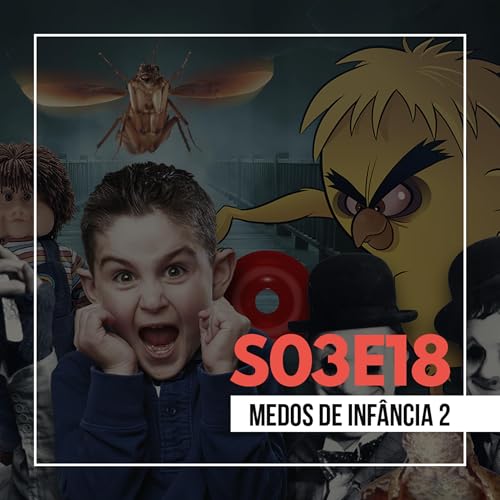 S03E18: Medos de Inf&acirc;ncia 2