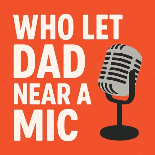 『Who Let Dad Near A Mic』のカバーアート