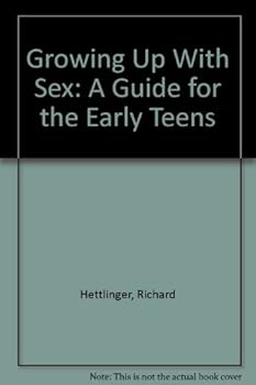 Hardcover Growing Up With Sex: A Guide for the Early Teens Book