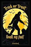  Notebook - Trick Or Treat Smell My Feet Halloween Notebook For Kids, Toddler & Preschool: Halloween Journal Notebook To Write In ... 6\" x 9\" (Halloween Notebooks & Journals)