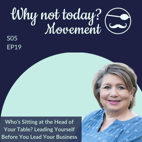 Who's Sitting at the Head of Your Table? Leading Yourself Before You Lead Your Business
