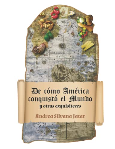 De cómo América conquistó el mundo: y otras exquisiteces (Spanish Edition)