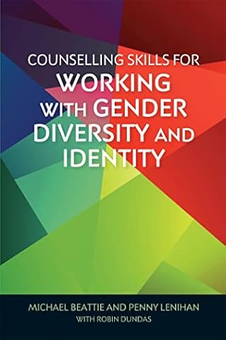 Counselling Skills for Working with Gender Diversity and Identity (Essential Skills for Counselling)