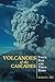 Volcanoes of the Cascades: Their Rise And Their Risks (Falcon Guide)