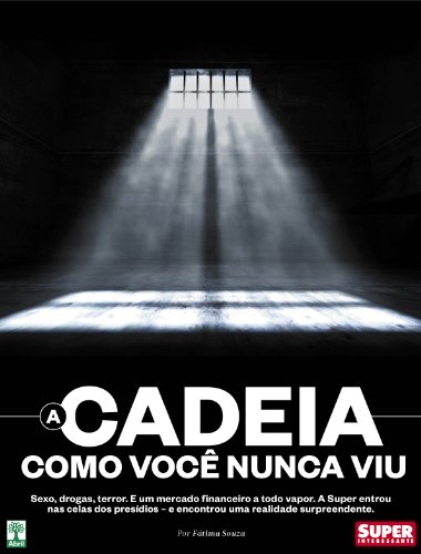 A Cadeia Como Você Nunca Viu
